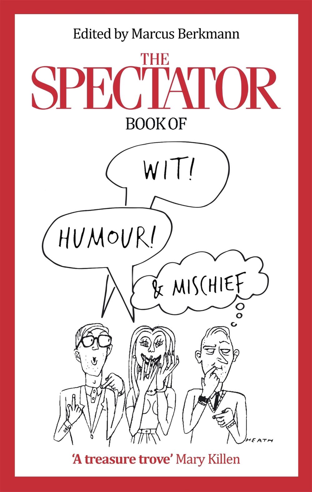 The Spectator Book of Wit, Humour and Mischief by Marcus Berkmann - ISBN: 9780349143415