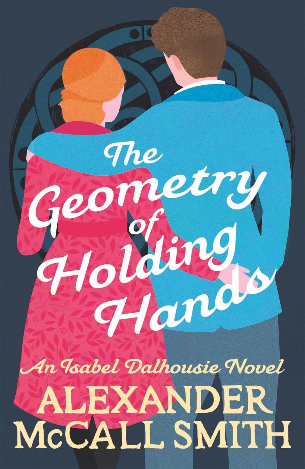 The Geometry of Holding Hands by Alexander McCall Smith - ISBN: 9780349144092
