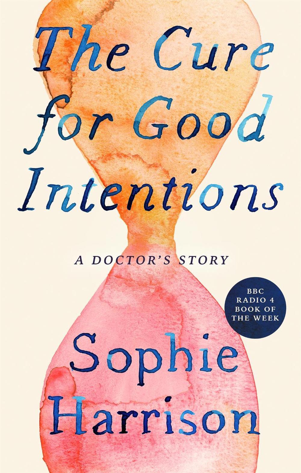 The Cure for Good Intentions by Sophie Harrison - ISBN: 9780349144184