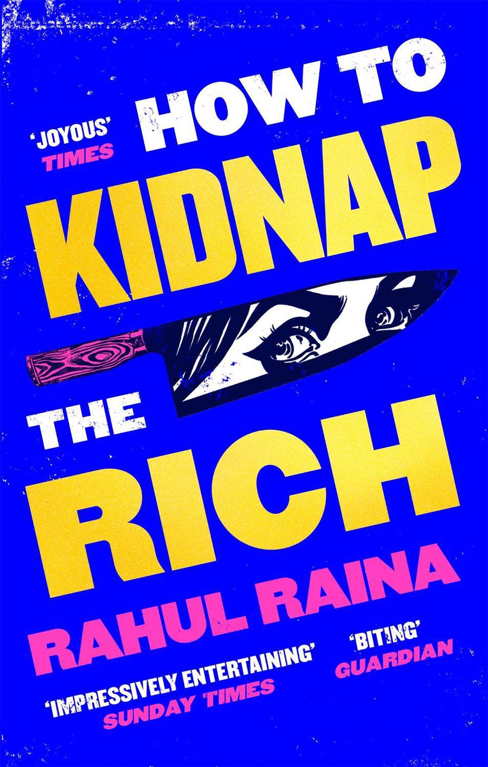 How to Kidnap the Rich by Rahul Raina - ISBN: 9780349144375