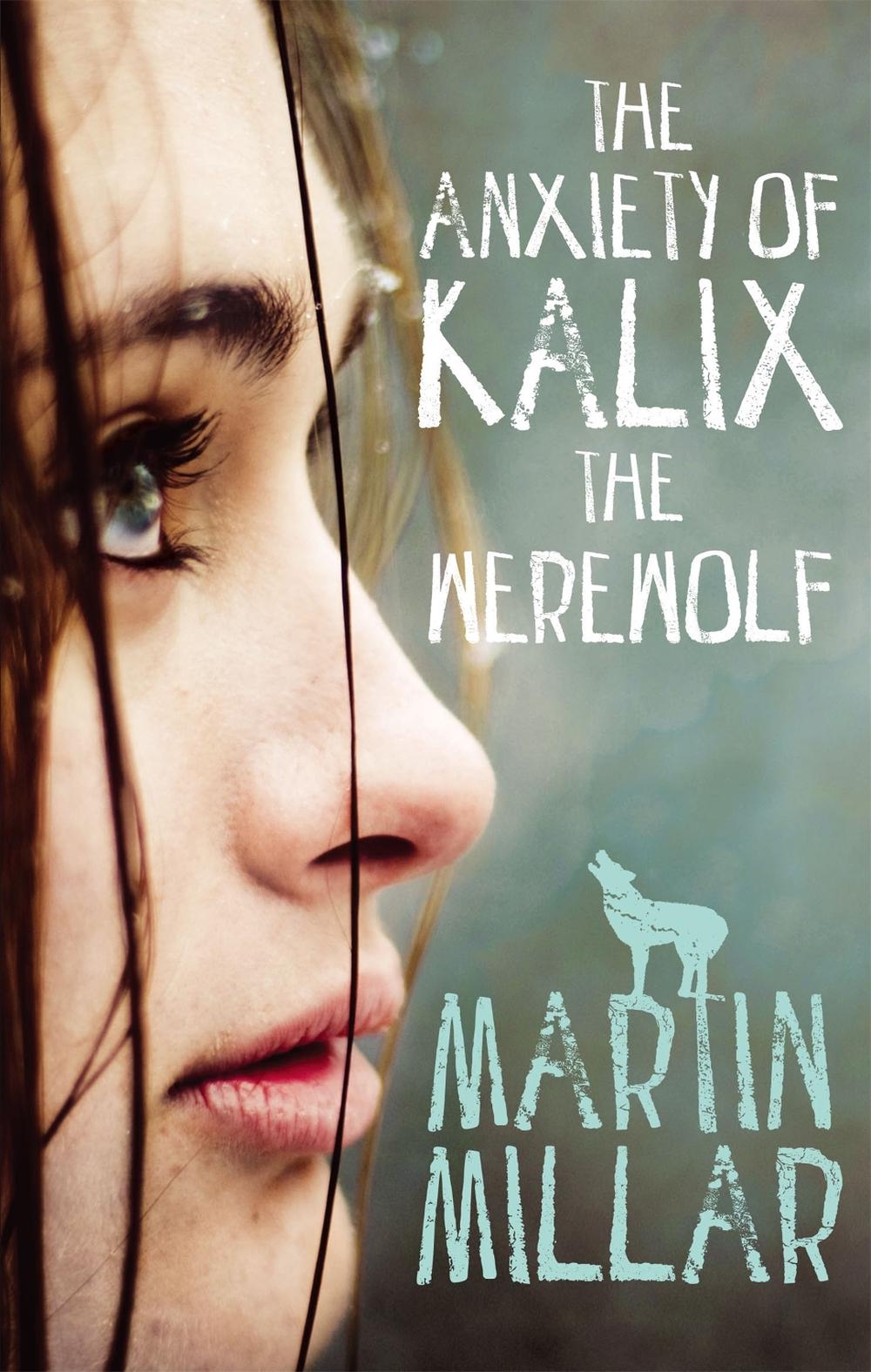 The Anxiety of Kalix the Werewolf by Martin Millar - ISBN: 9780349400556