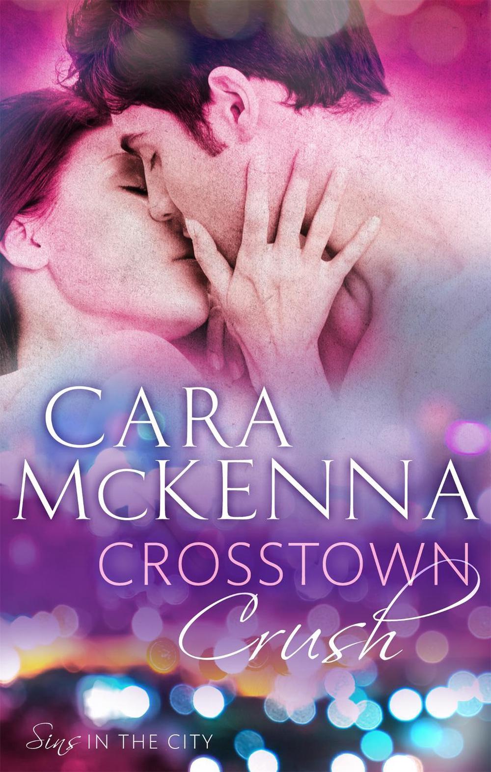 Crosstown Crush by Cara McKenna - ISBN: 9780349406213