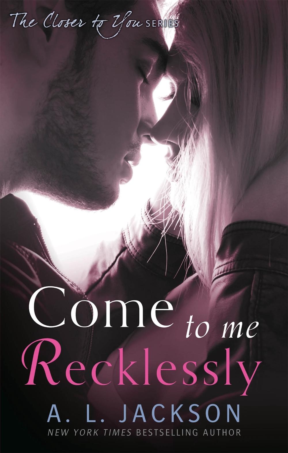 Come to Me Recklessly by A.L. Jackson - ISBN: 9780349406541