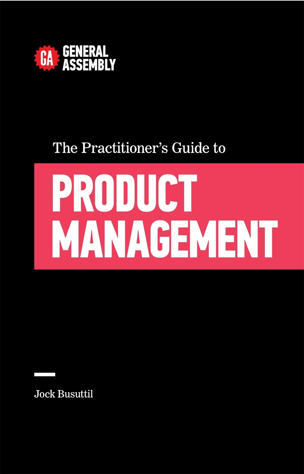 The Practitioner's Guide To Product Management, 9780349406749
