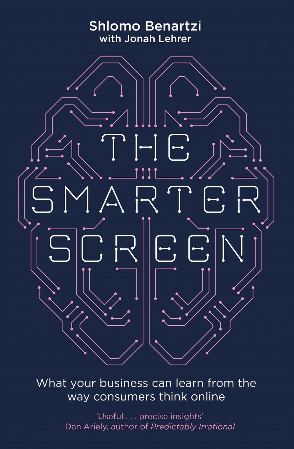 The Smarter Screen by Shlomo Benartzi - ISBN: 9780349410395