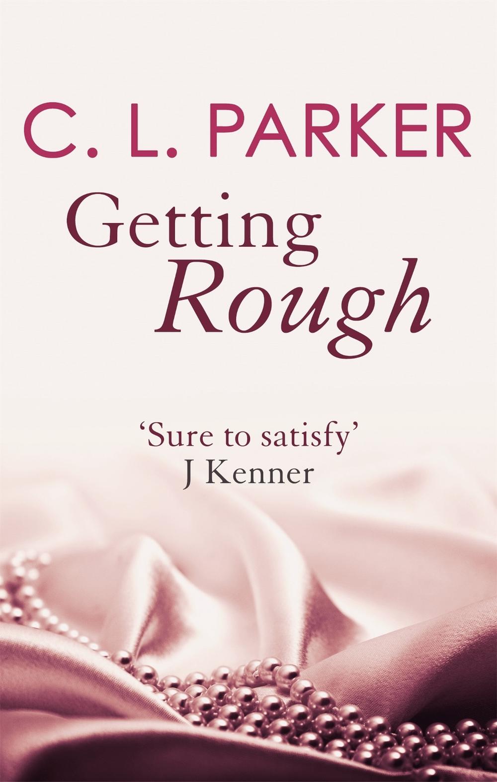 Getting Rough by C.L. Parker - ISBN: 9780349410456