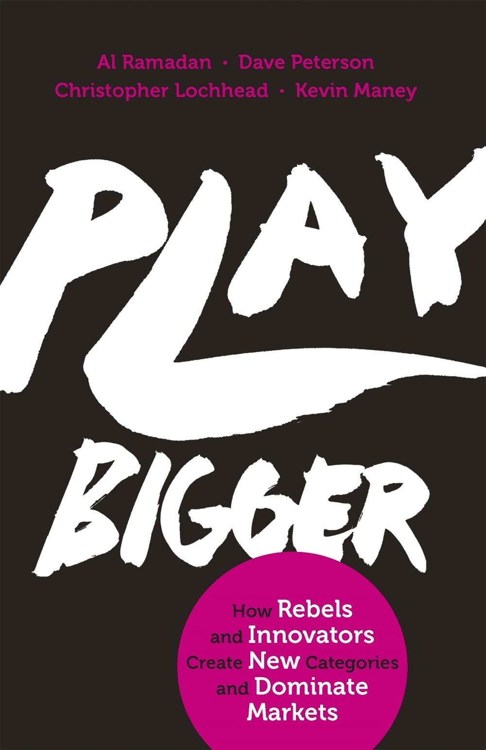 Play Bigger by Al Ramadan - ISBN: 9780349411361