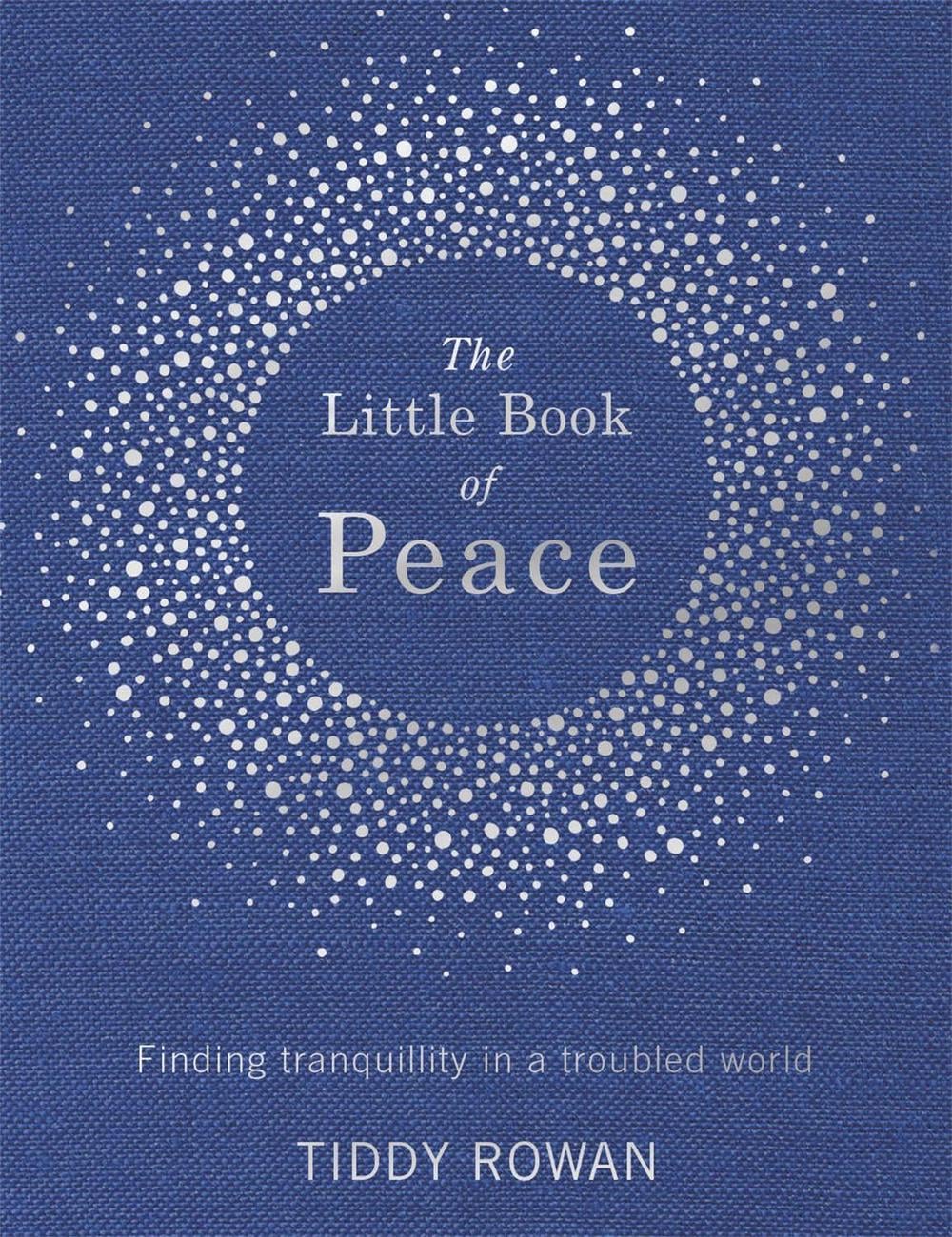 The Little Book of Peace by Tiddy Rowan - ISBN: 9780349413853