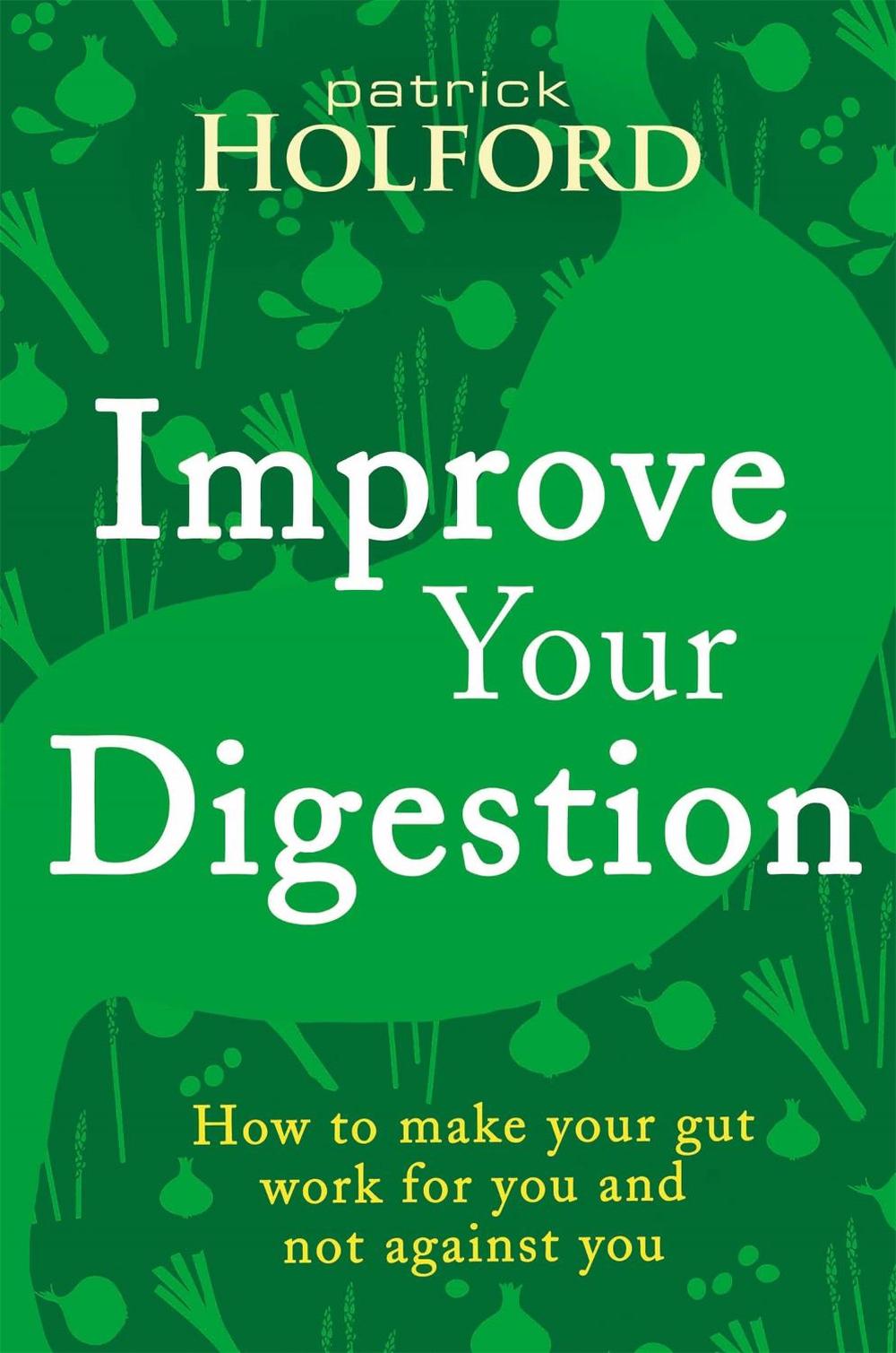 Improve Your Digestion by Patrick Holford - ISBN: 9780349414003