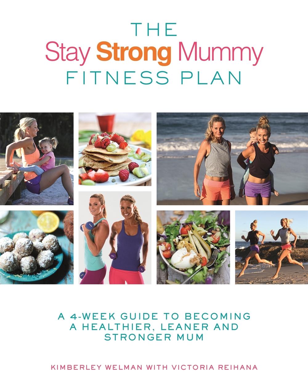 The Stay Strong Mummy Fitness Plan by Kimberley Welman - ISBN: 9780349414218