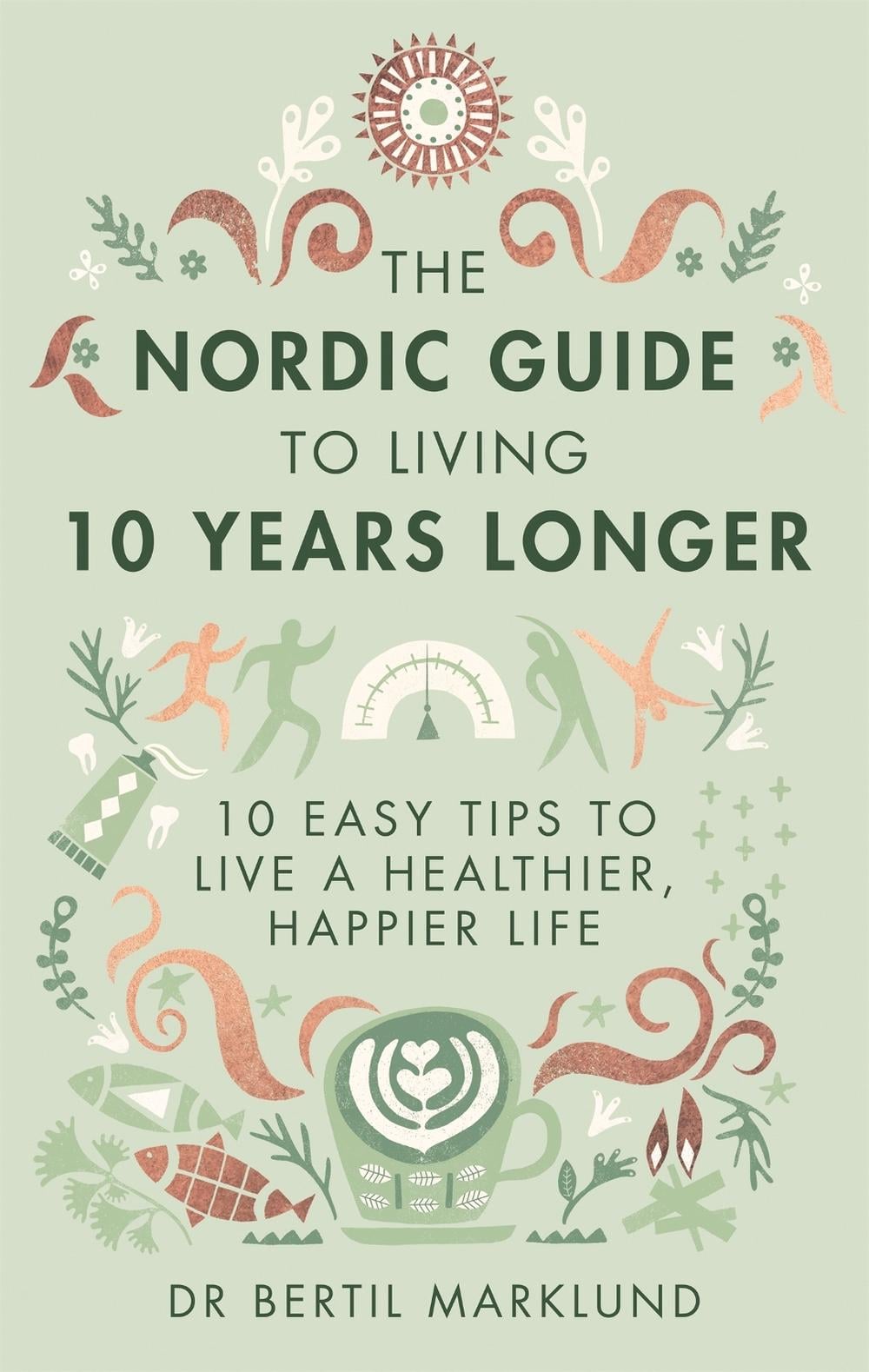 The Nordic Guide to Living 10 Years Longer by Dr. Bertil Marklund - ISBN: 9780349415406