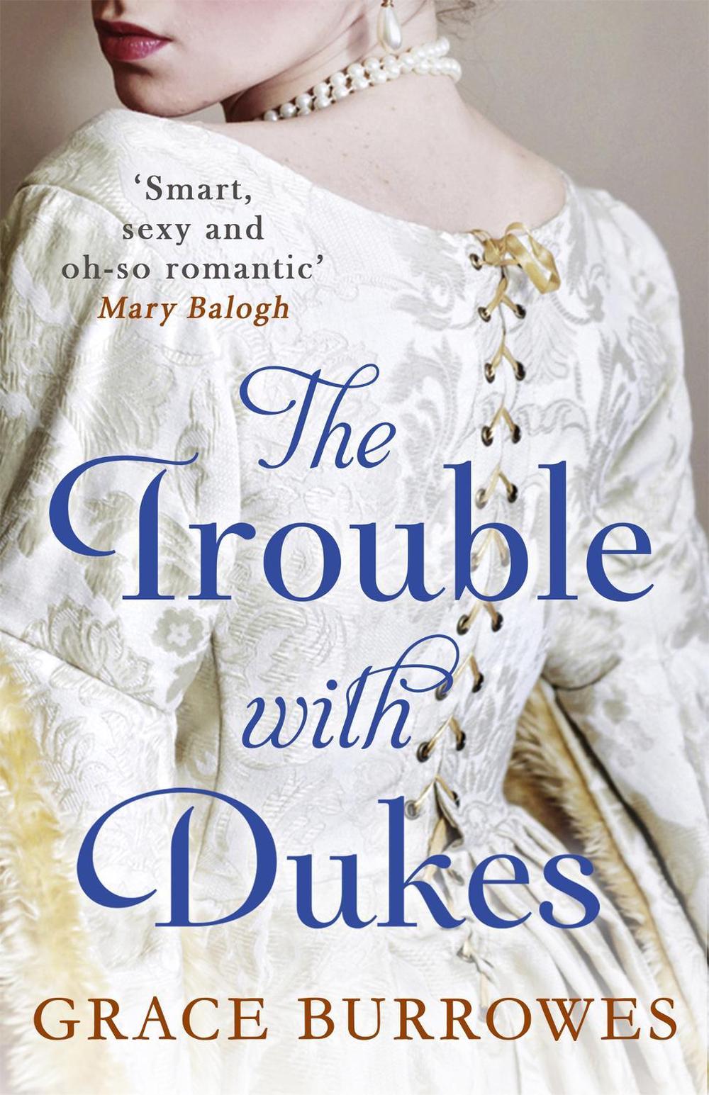 The Trouble With Dukes by Grace Burrowes - ISBN: 9780349415437