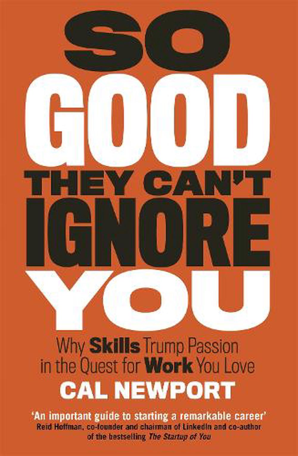 So Good They Can't Ignore You by Cal Newport, Paperback, 9780349415864 ...