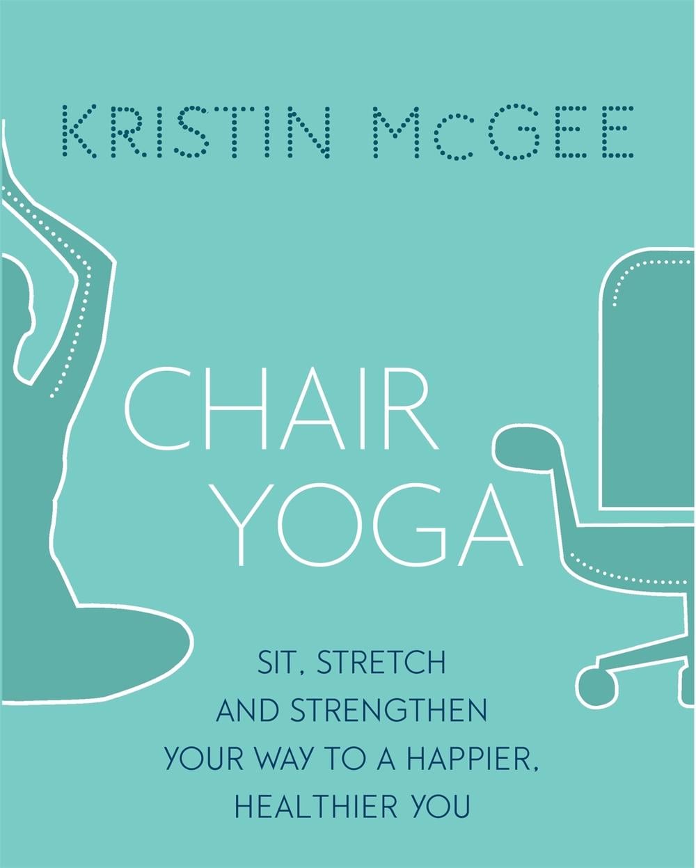 Chair Yoga by Kristin McGee - ISBN: 9780349416083