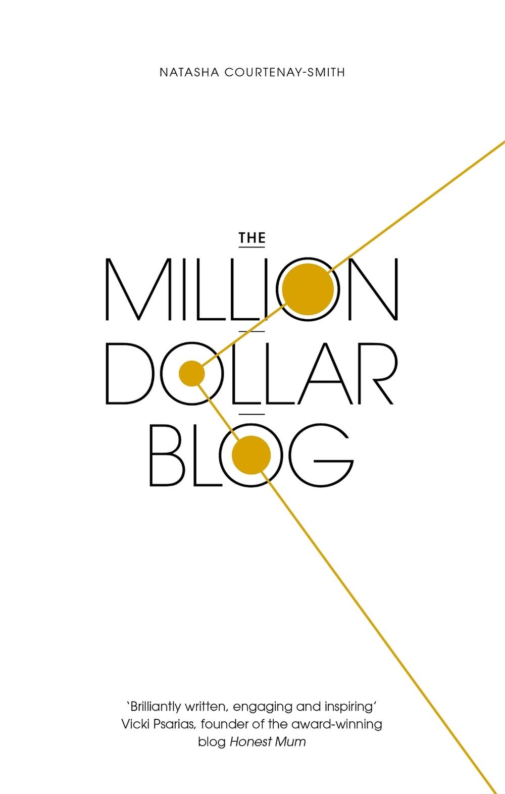 The Million Dollar Blog by Natasha Courtenay-Smith - ISBN: 9780349418155