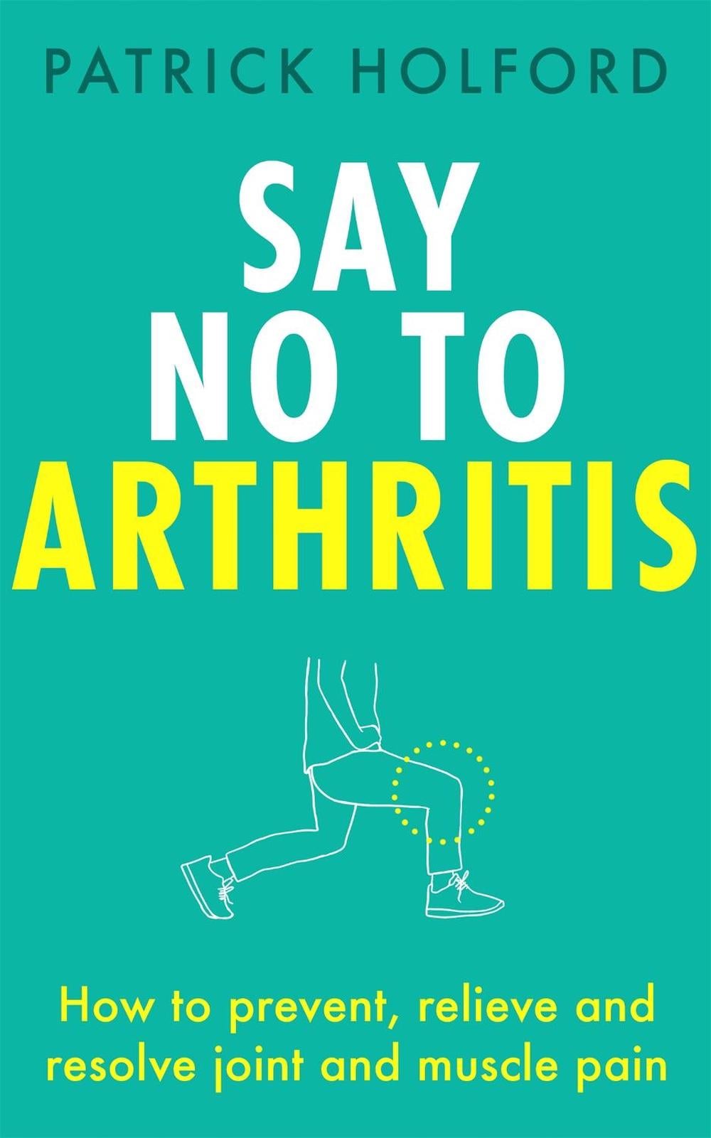 Say No To Arthritis by Patrick Holford - ISBN: 9780349420806