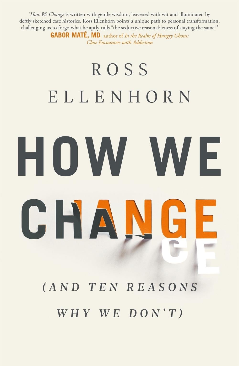 How We Change (and 10 Reasons Why We Don't) by Dr Ross Ellenhorn - ISBN: 9780349424255