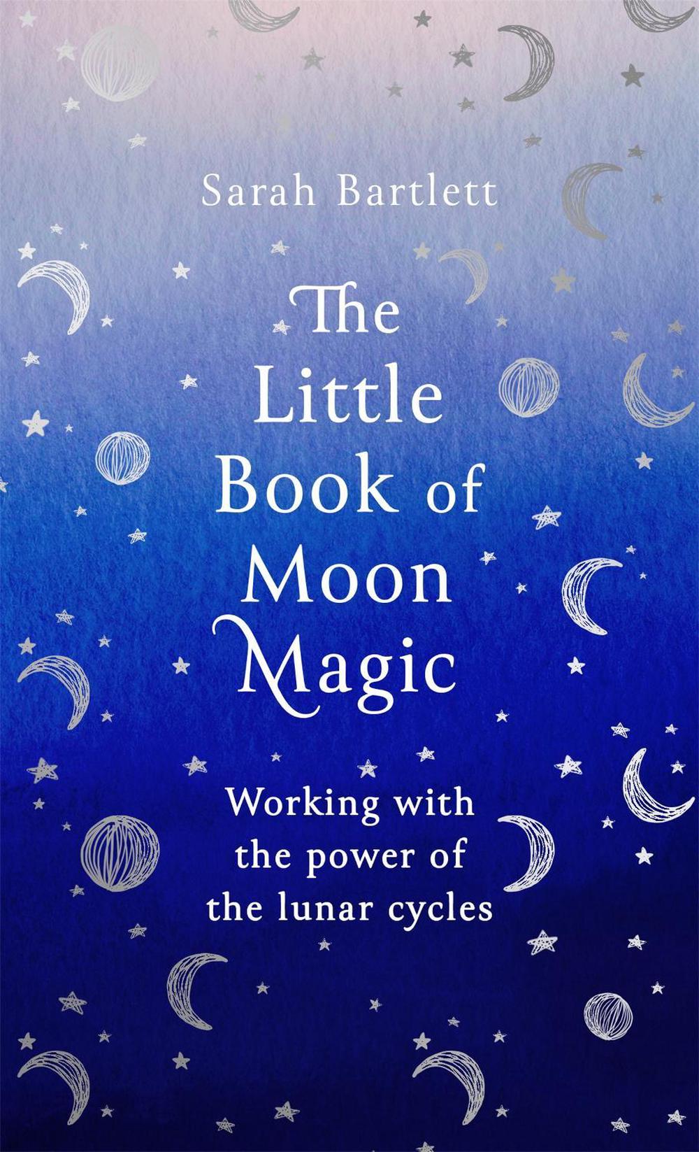 The Little Book of Moon Magic by Sarah Bartlett - ISBN: 9780349425641