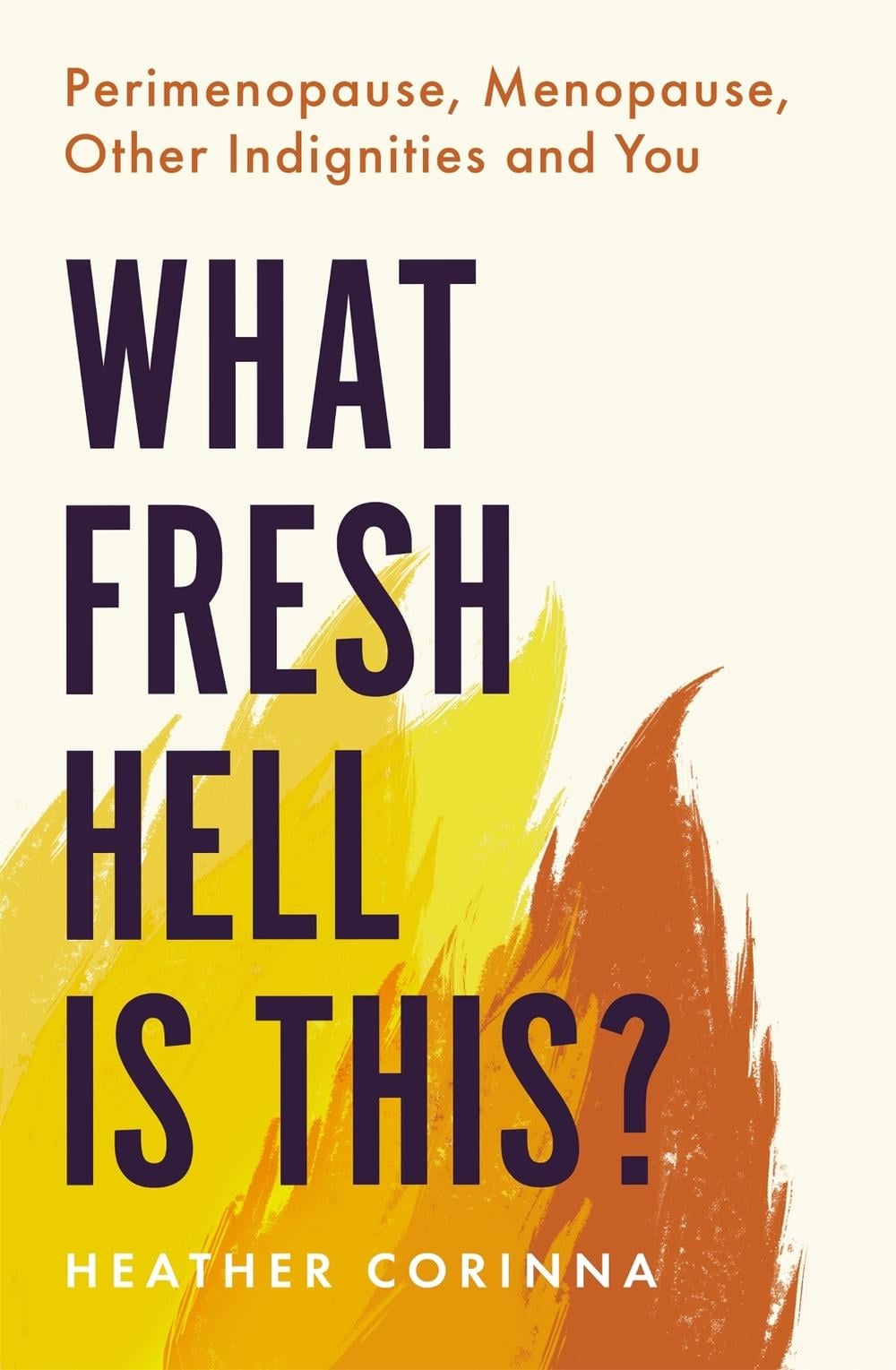 What Fresh Hell Is This? by Heather Corinna - ISBN: 9780349425689