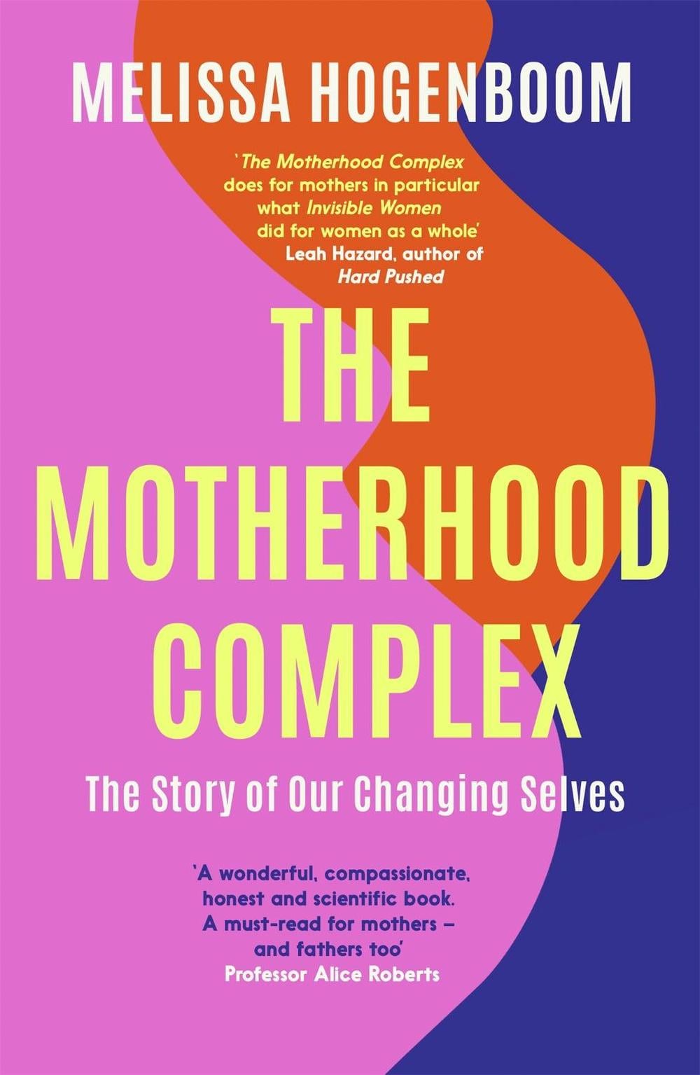The Motherhood Complex by Melissa Hogenboom - ISBN: 9780349426570