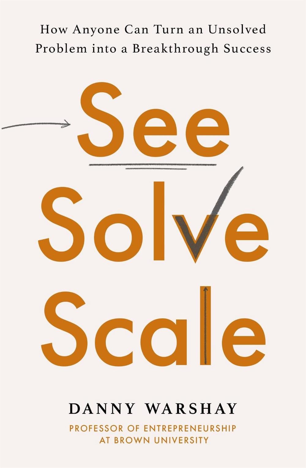 See, Solve, Scale by Professor Danny Warshay - ISBN: 9780349427355