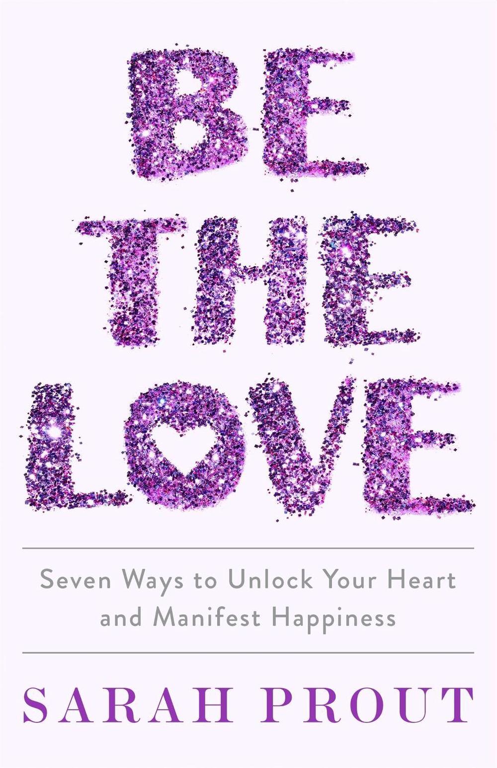 Be the Love by Sarah Prout - ISBN: 9780349428185