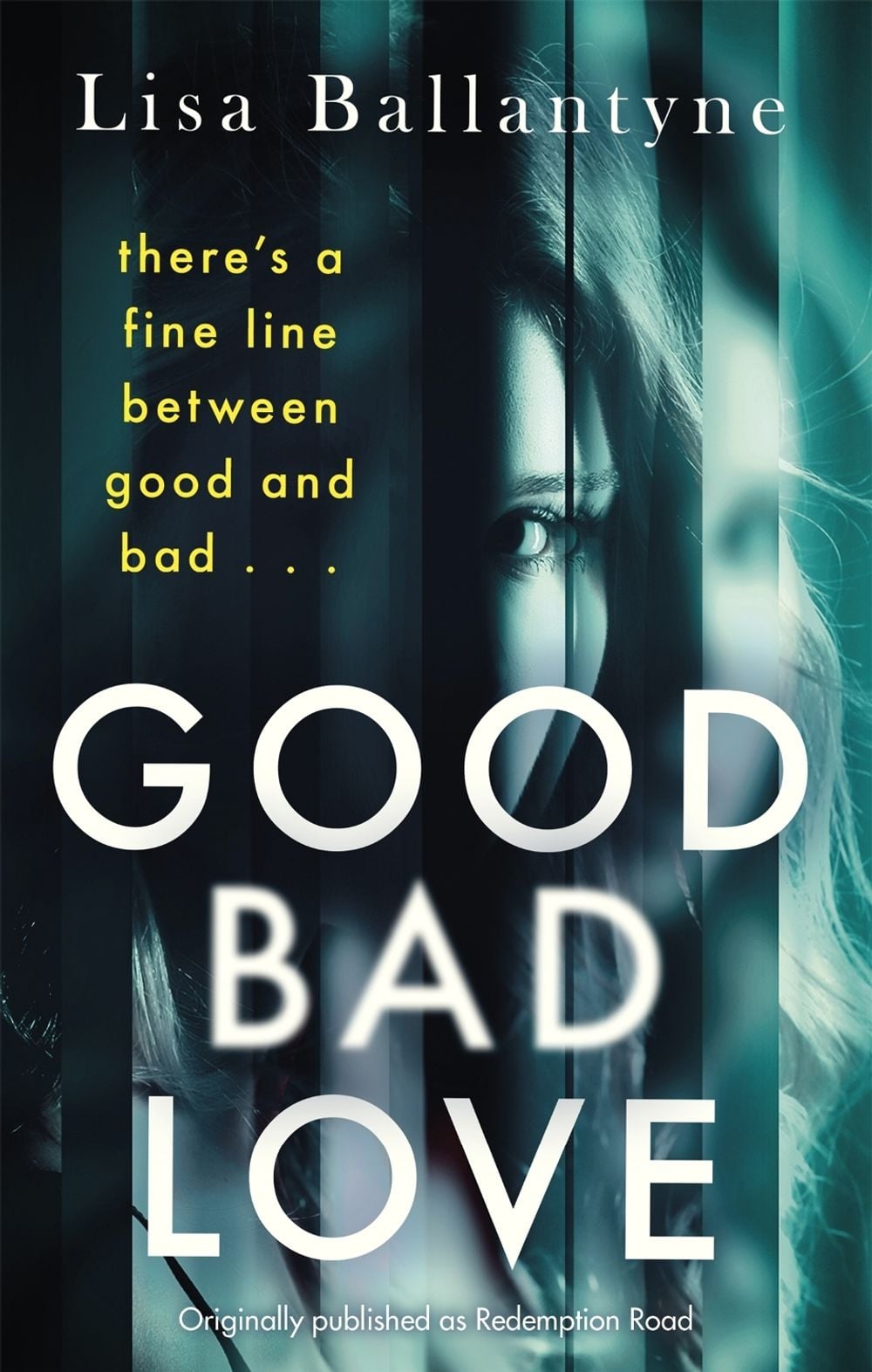 Good Bad Love by Lisa Ballantyne - ISBN: 9780349431062