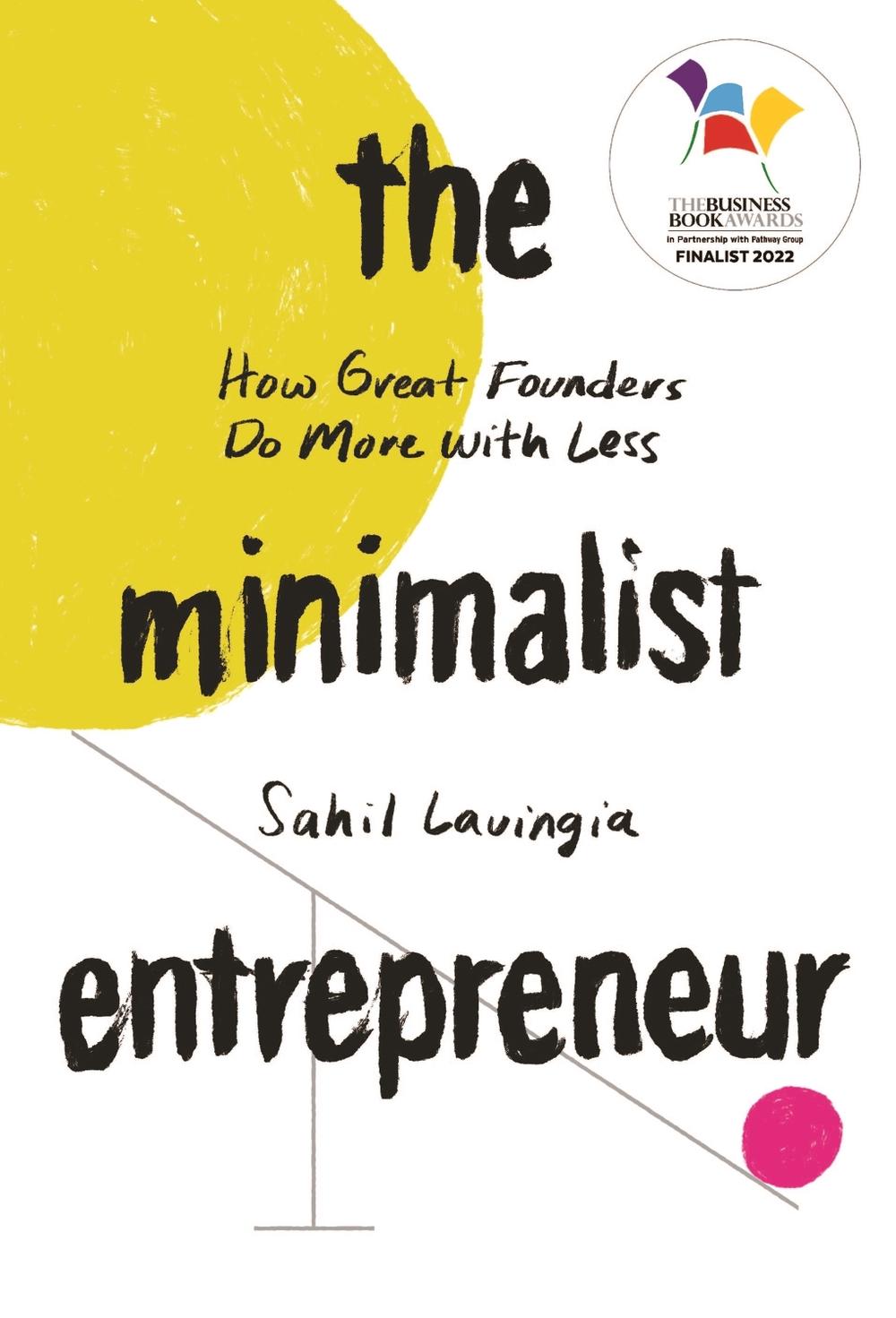 The Minimalist Entrepreneur by Sahil Lavingia - ISBN: 9780349431406