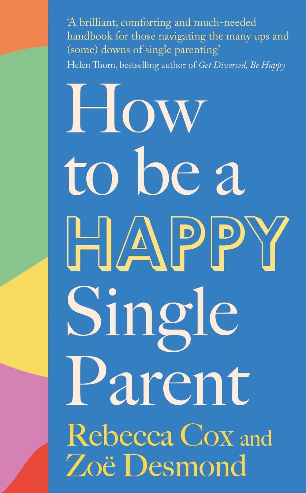 How to Be a Happy Single Parent by Zoe Desmond - ISBN: 9780349436012