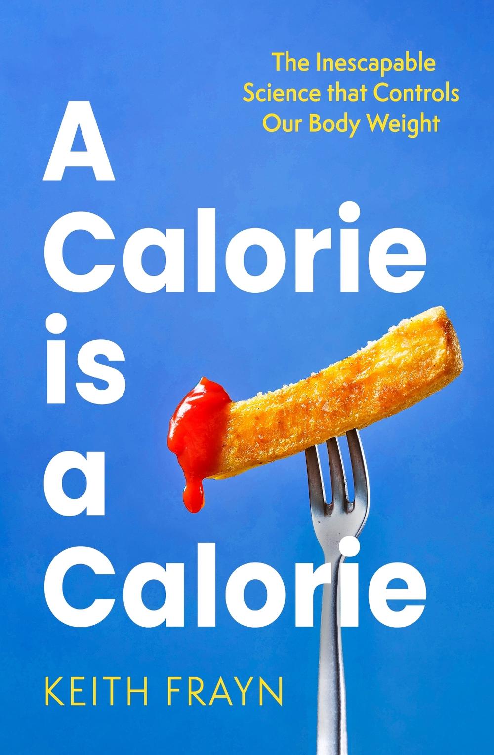 A Calorie is a Calorie, 9780349437651
