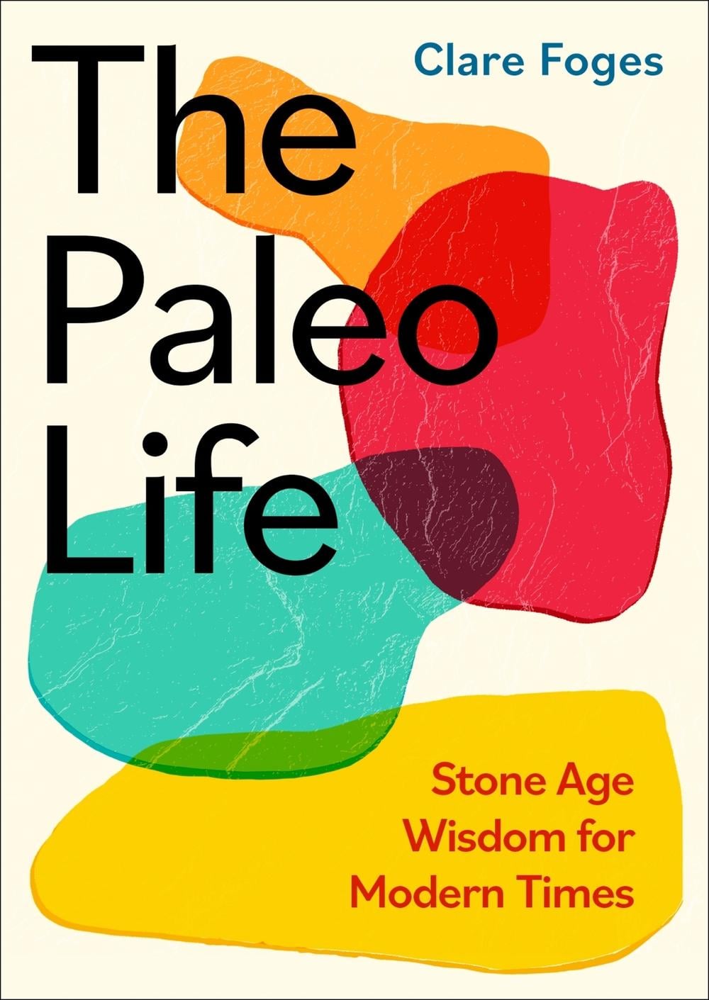 The Paleo Life by Clare Foges - ISBN: 9780349438672