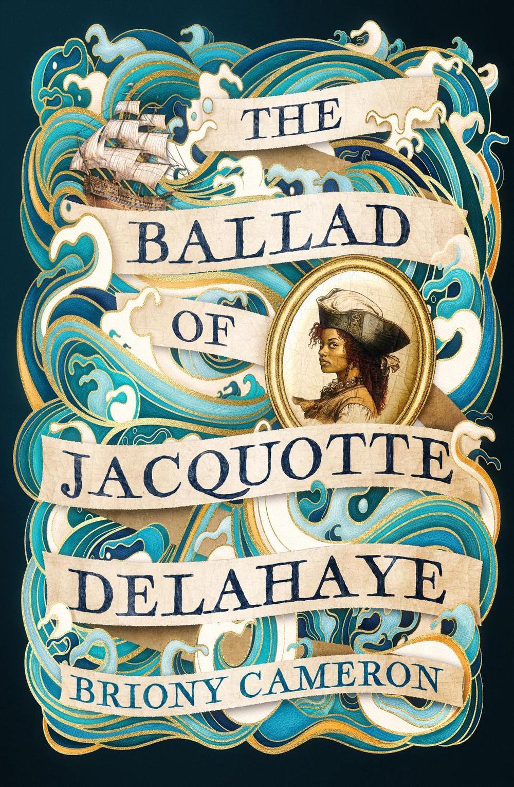 The Ballad of Jacquotte Delahaye by Briony Cameron - ISBN: 9780349439693