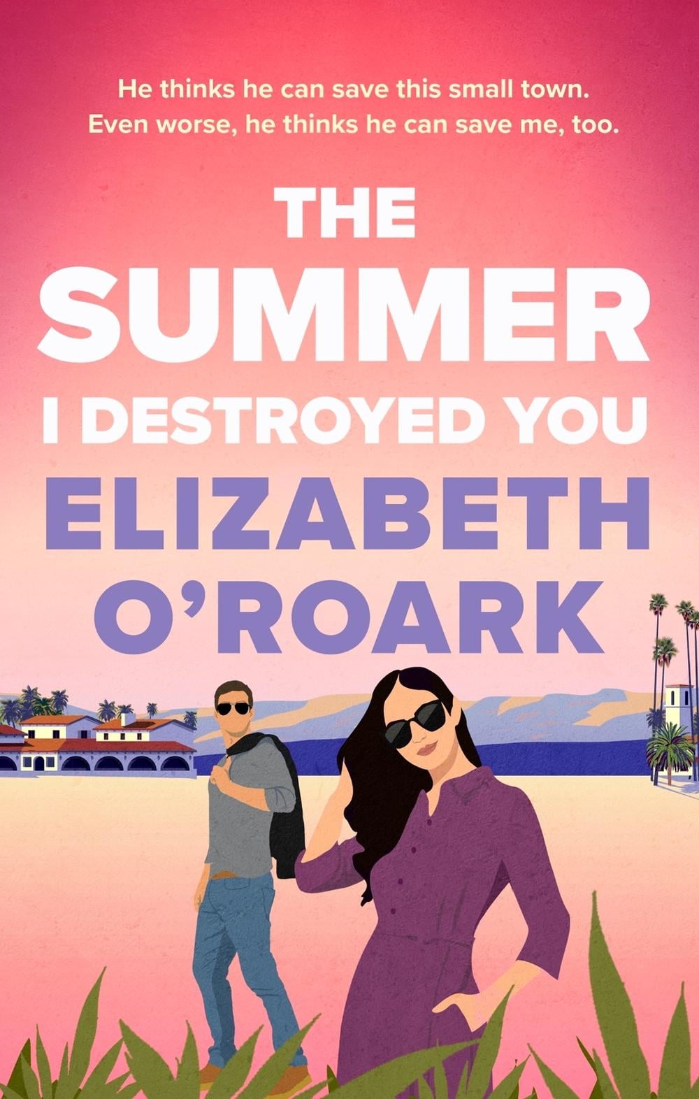 The Summer I Destroyed You by Elizabeth O'Roark - ISBN: 9780349440798