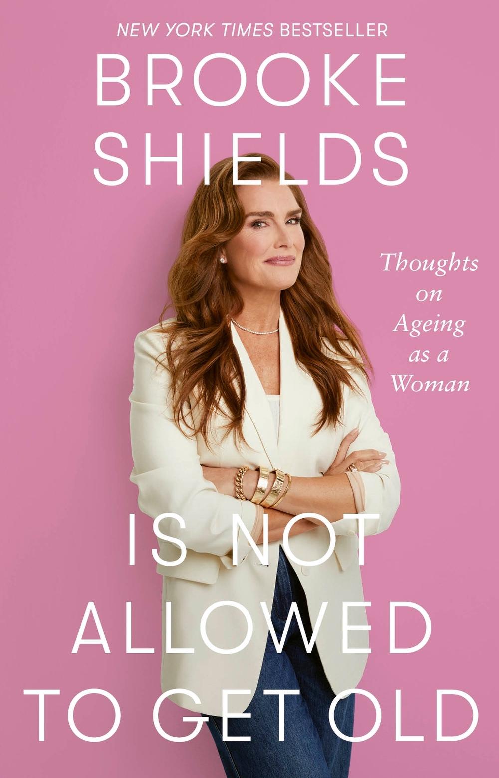 Brooke Shields is Not Allowed to Get Old by Brooke Shields - ISBN: 9780349441948