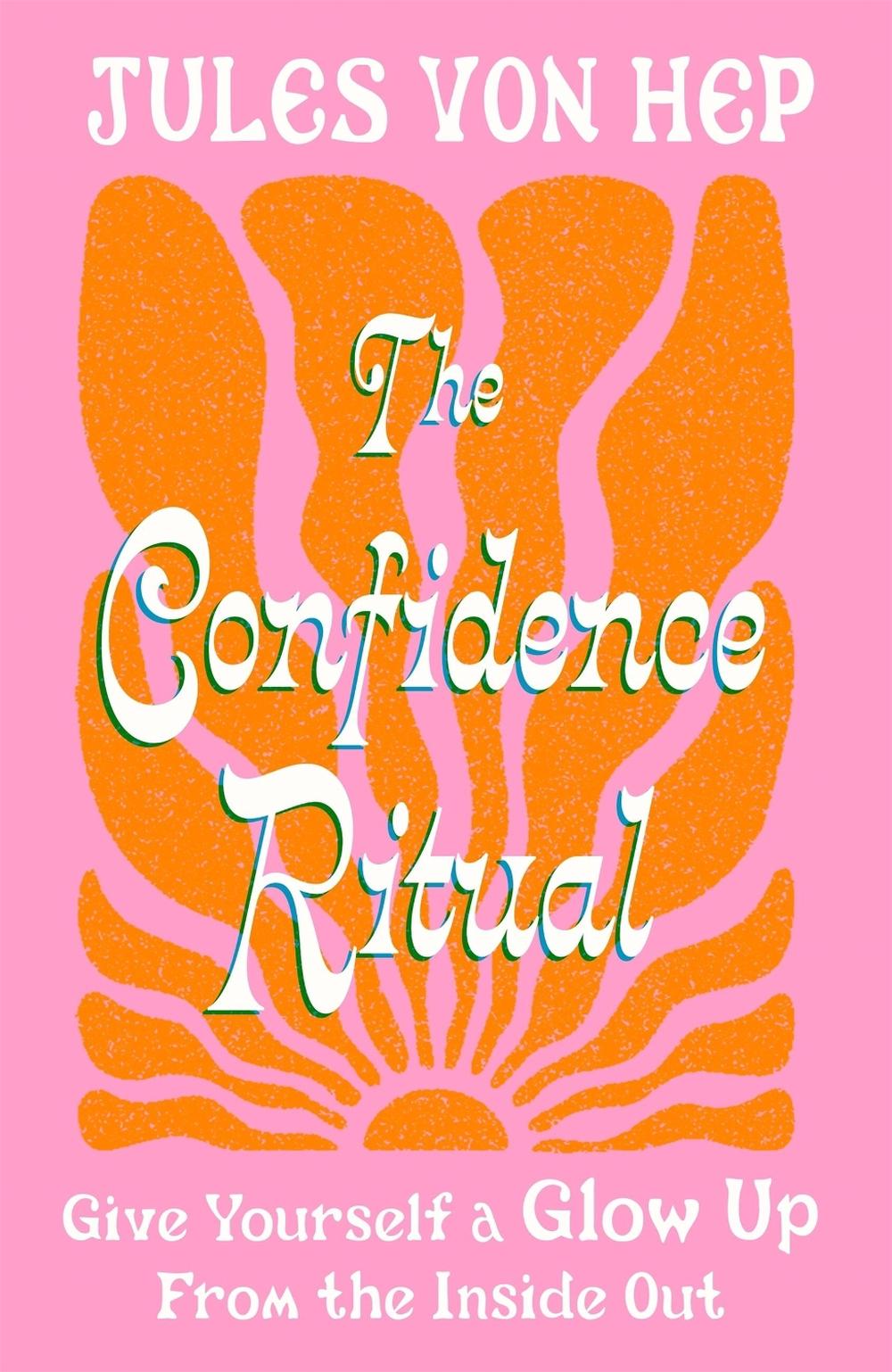 The Confidence Ritual by Jules Von Hep - ISBN: 9780349443911