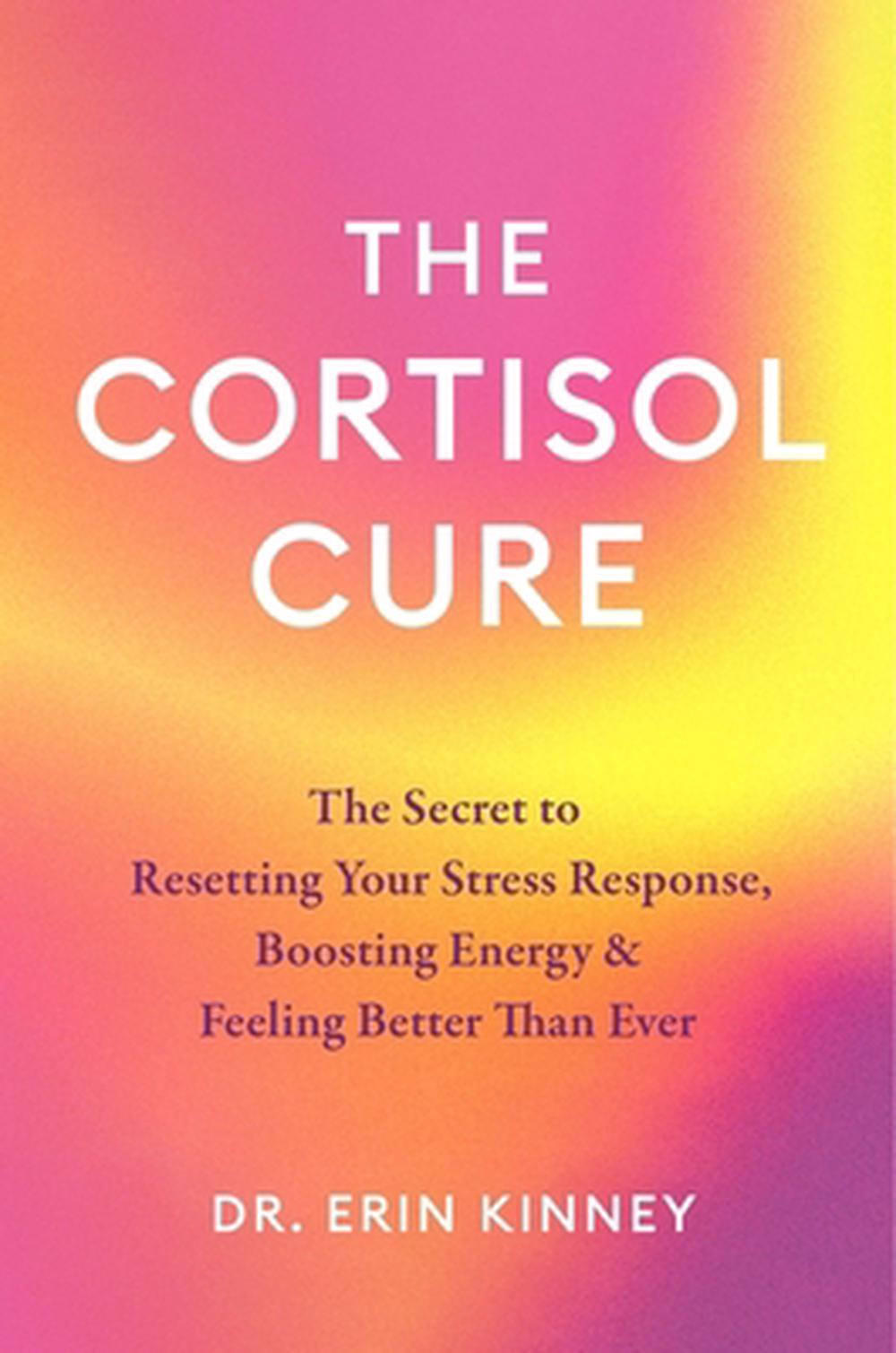 The Cortisol Cure by Dr. Erin Kinney - ISBN: 9780349447056