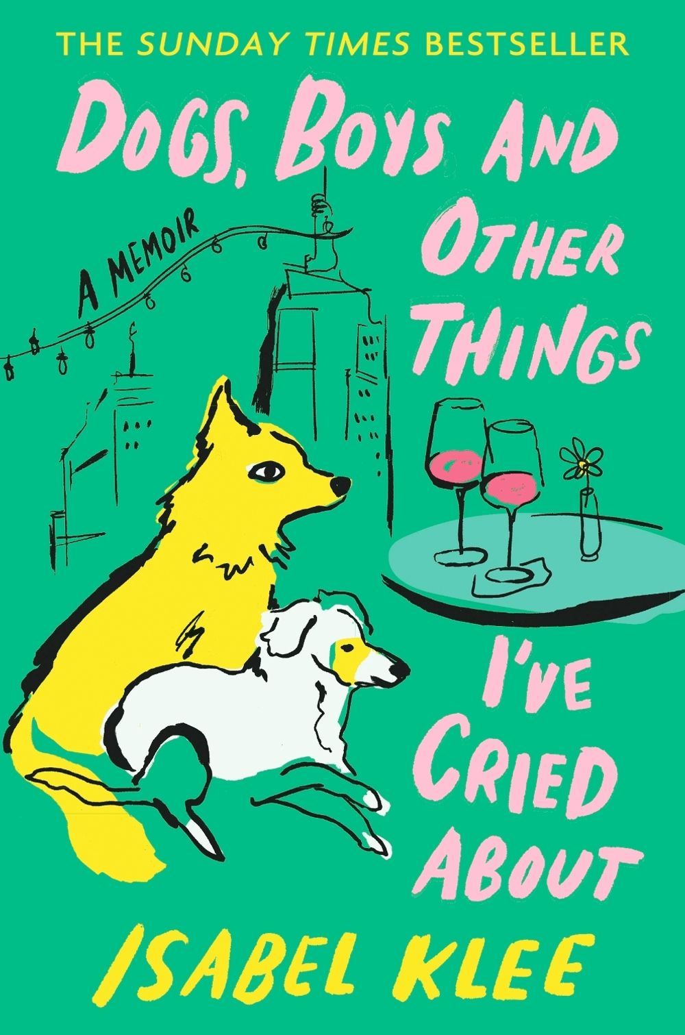 Dogs, Boys and Other Things I've Cried About by Isabel Klee - ISBN: 9780349448336