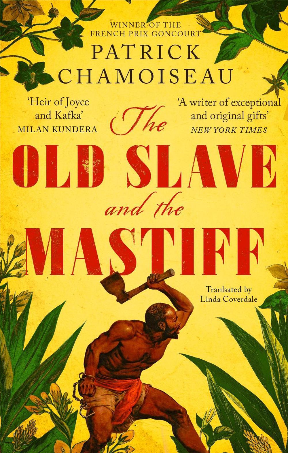 The Old Slave and the Mastiff by Patrick Chamoiseau - ISBN: 9780349700441