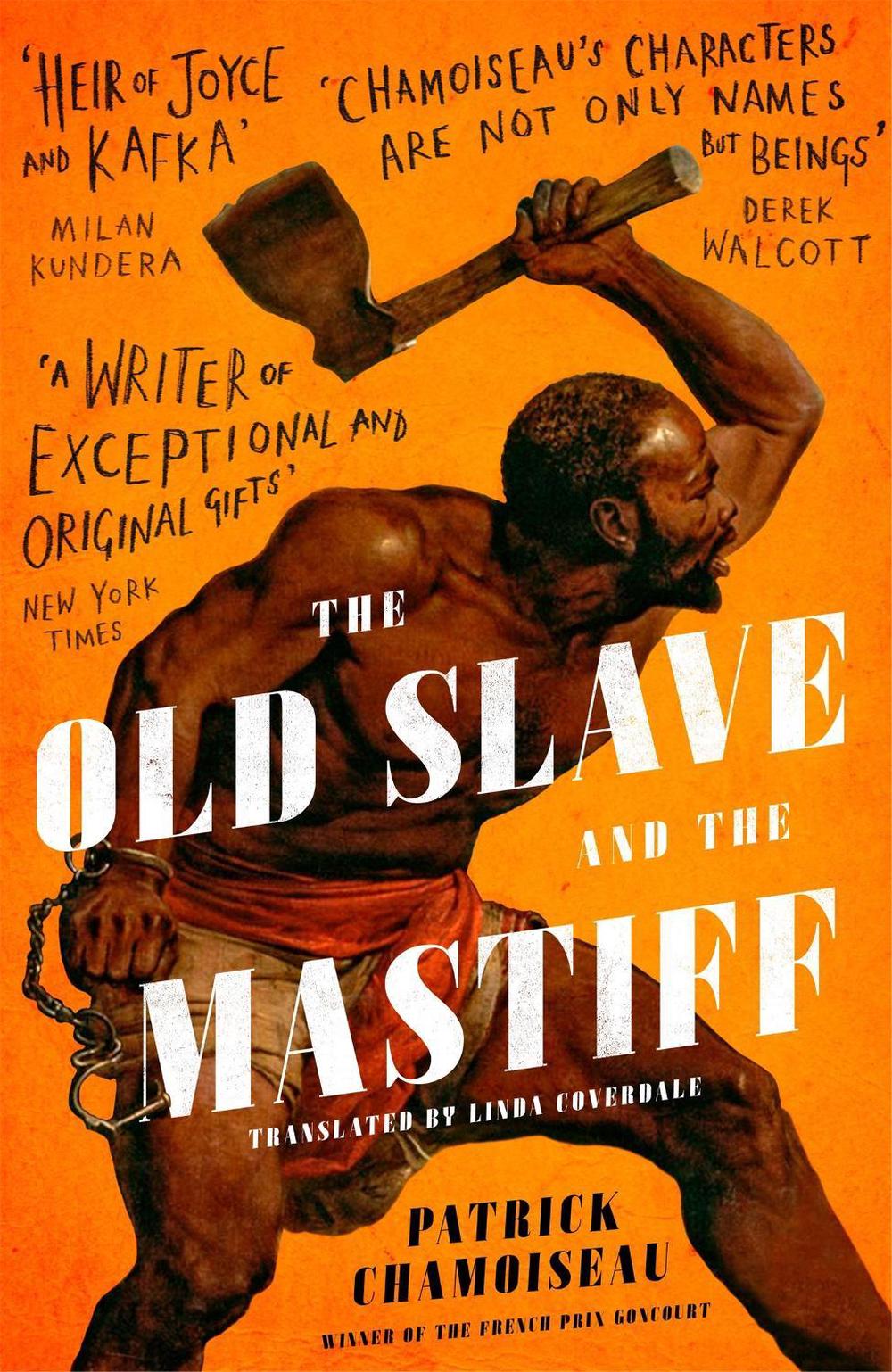 The Old Slave and the Mastiff by Patrick Chamoiseau - ISBN: 9780349700465