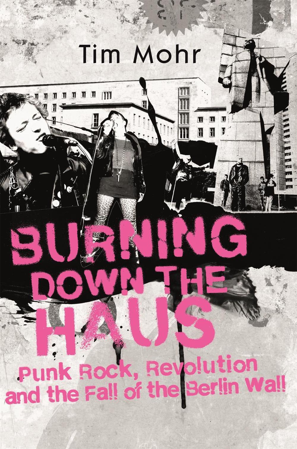 Burning Down The Haus by Tim Mohr - ISBN: 9780349701318
