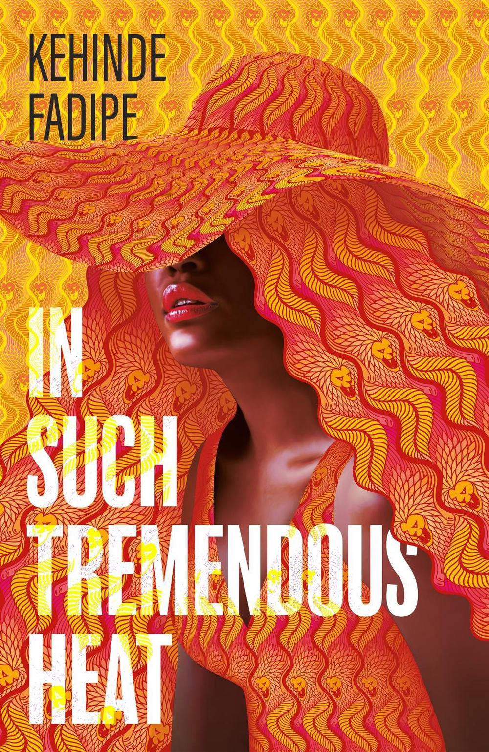 In Such Tremendous Heat by Kehinde Fadipe - ISBN: 9780349703206