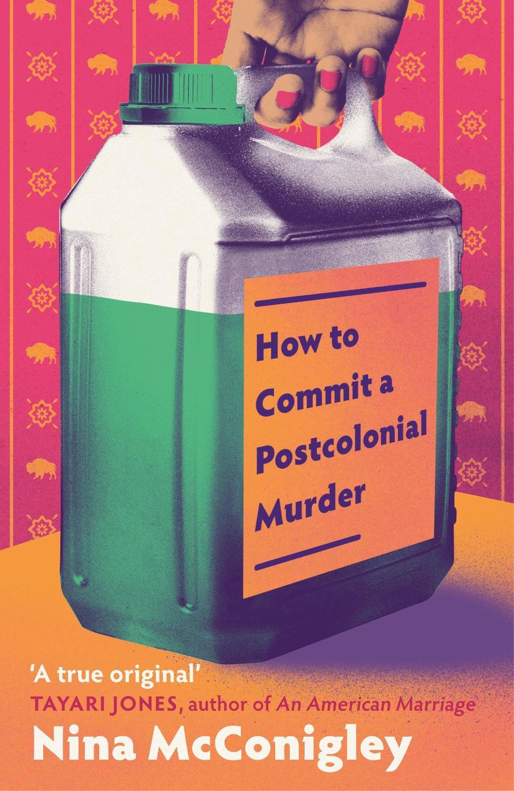 How to Commit a Postcolonial Murder by Nina McConigley - ISBN: 9780349725352
