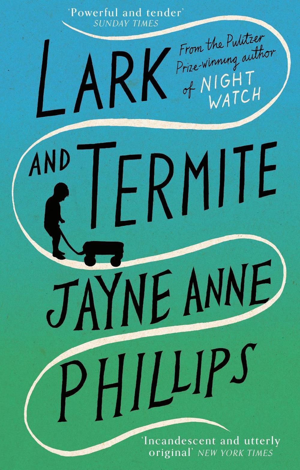 Lark and Termite by Jayne Anne Phillips - ISBN: 9780349725550