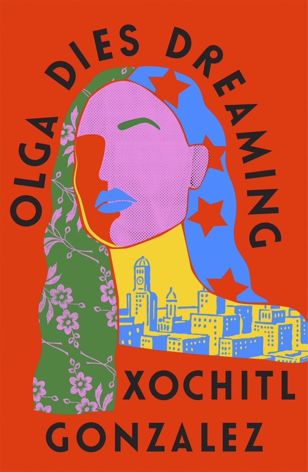 Olga Dies Dreaming by Xochitl Gonzalez - ISBN: 9780349726687
