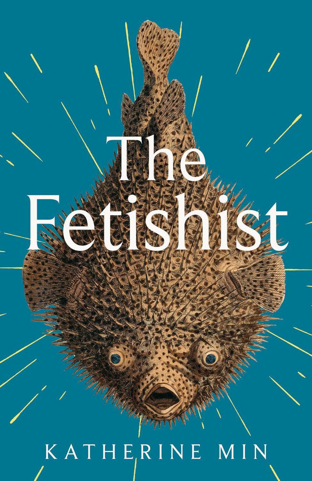 The Fetishist by Katherine Min - ISBN: 9780349727943