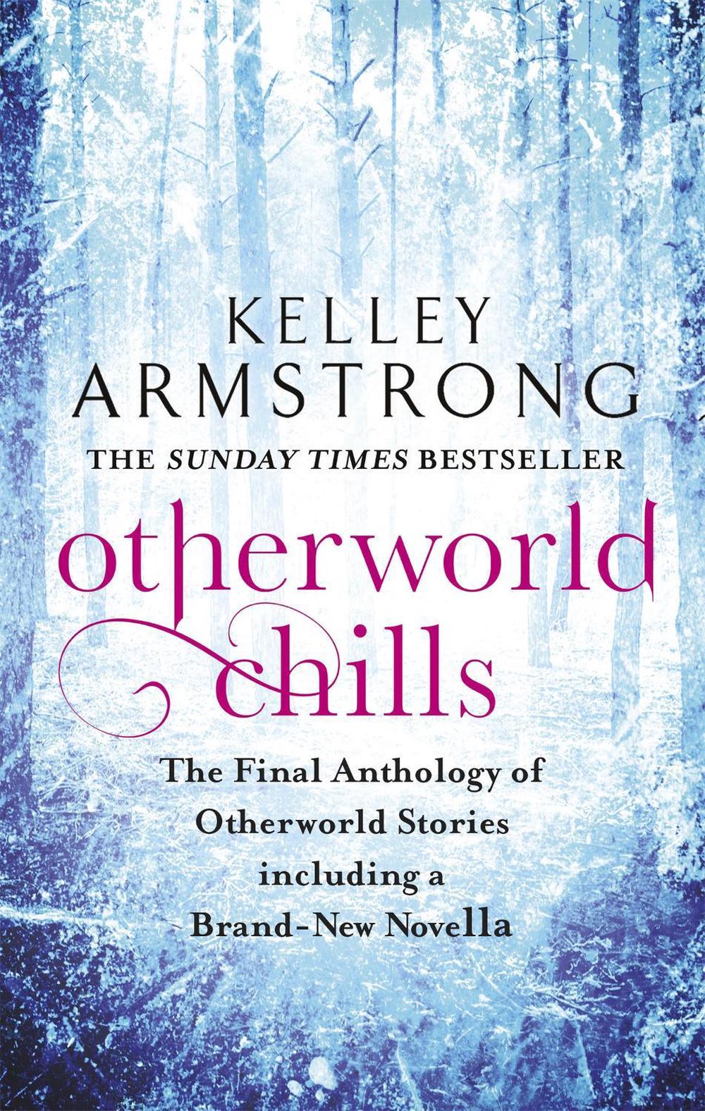 Otherworld Chills by Kelley Armstrong - ISBN: 9780356500683