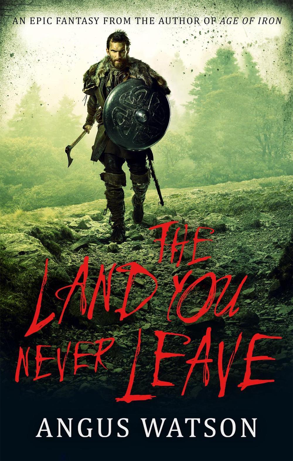 The Land You Never Leave by Angus Watson - ISBN: 9780356507590