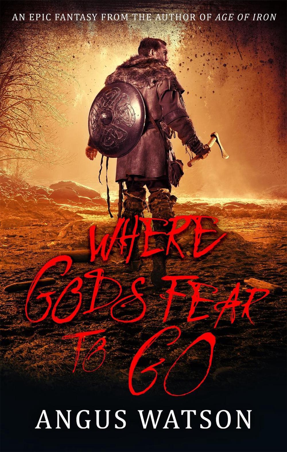 Where Gods Fear to Go by Angus Watson - ISBN: 9780356507606