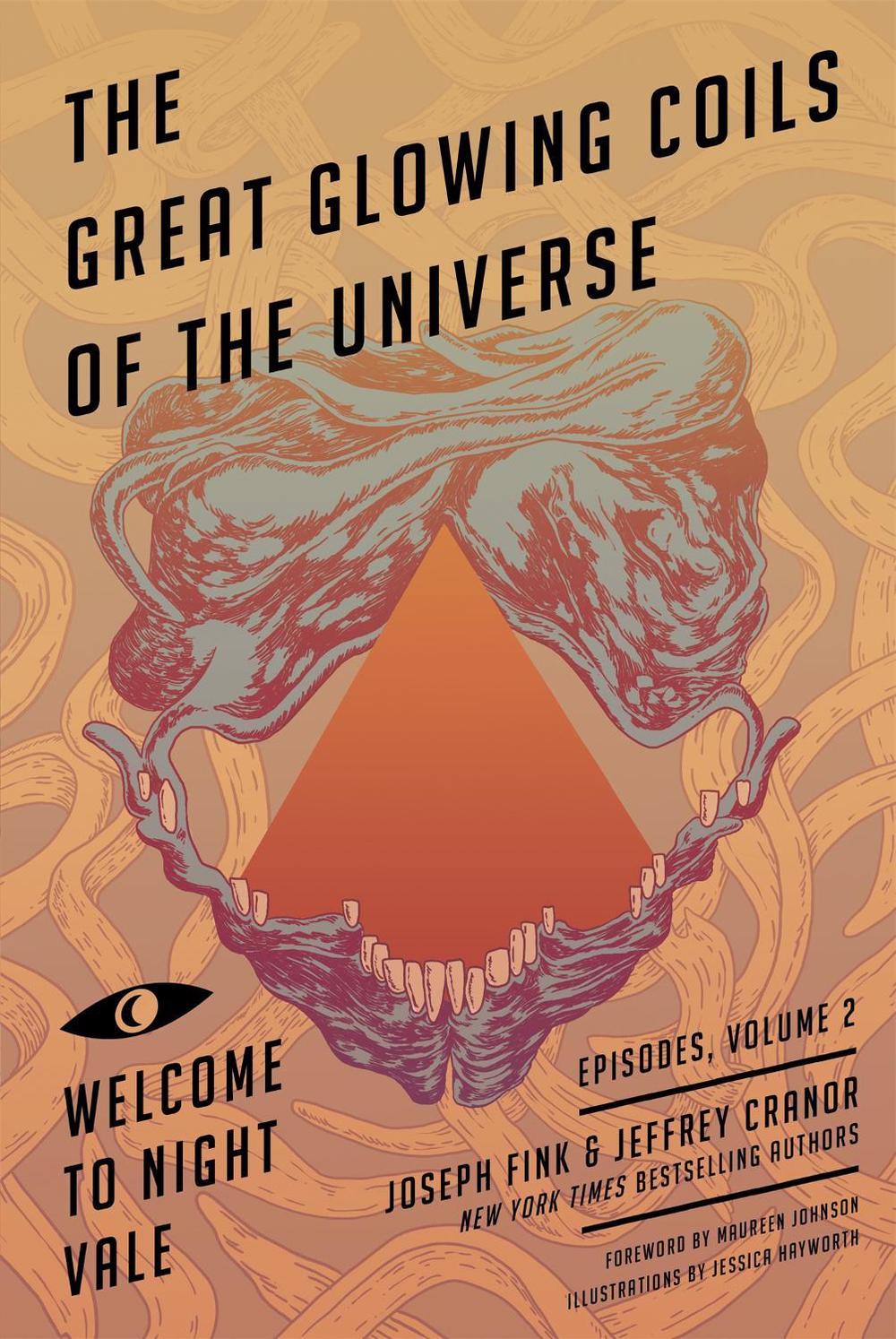 Great Glowing Coils of the Universe: Welcome to Night Vale Episodes, Volume 2 by Joseph Fink - ISBN: 9780356508627
