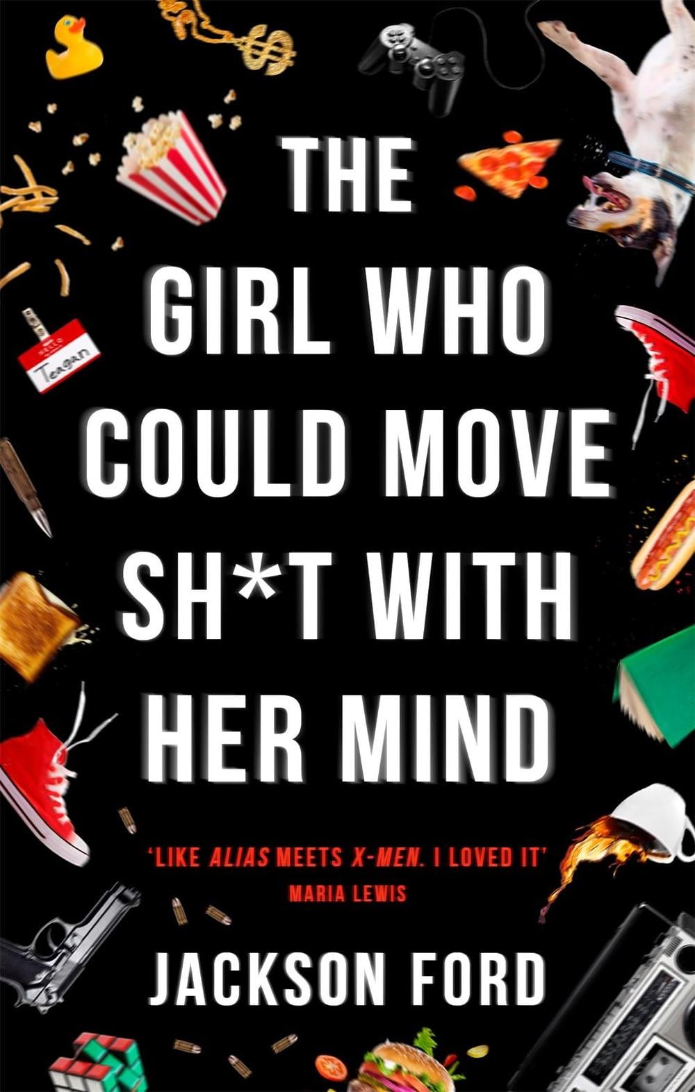 The Girl Who Could Move Sh*t With Her Mind by Jackson Ford - ISBN: 9780356510446